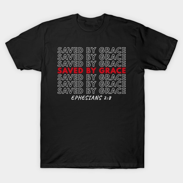 Ephesians 2:8 - Saved By Grace T-Shirt by BubbleMench